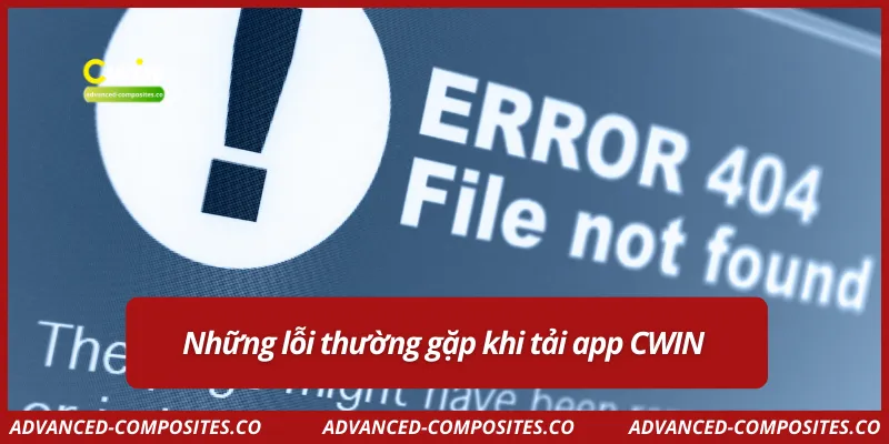 Những lỗi thường gặp khi tải app CWIN